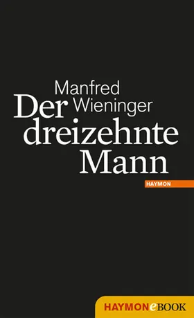 Wieninger |  Der dreizehnte Mann | eBook | Sack Fachmedien