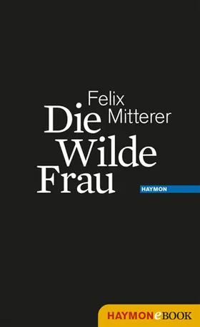 Mitterer |  Die Wilde Frau | eBook | Sack Fachmedien