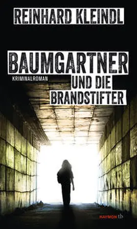 Kleindl |  Baumgartner und die Brandstifter | Buch |  Sack Fachmedien