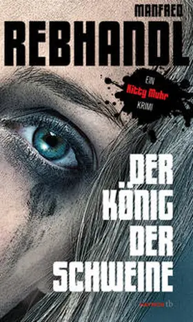 Rebhandl |  Der König der Schweine | Buch |  Sack Fachmedien
