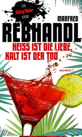 Rebhandl |  Heiß ist die Liebe, kalt ist der Tod | Buch |  Sack Fachmedien
