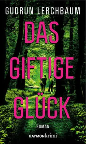 Lerchbaum |  Das giftige Glück | Buch |  Sack Fachmedien