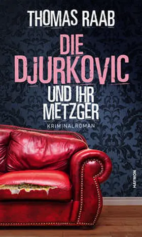 Raab |  Die Djurkovic und ihr Metzger | Buch |  Sack Fachmedien