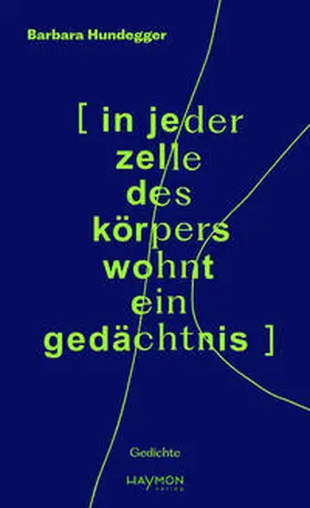 Hundegger |  [ in jeder zelle des körpers wohnt ein gedächtnis ] | Buch |  Sack Fachmedien