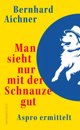 Aichner |  Man sieht nur mit der Schnauze gut | Buch |  Sack Fachmedien