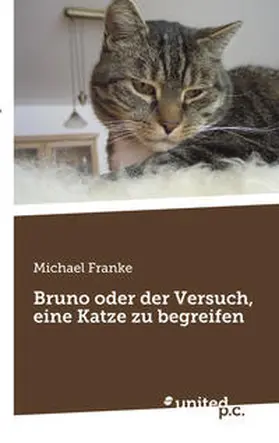 Franke |  Bruno oder der Versuch, eine Katze zu begreifen | Buch |  Sack Fachmedien