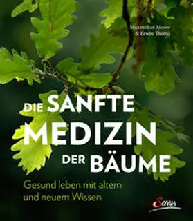 Thoma / Moser |  Die sanfte Medizin der Bäume | Buch |  Sack Fachmedien