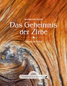 Moser |  Das große kleine Buch: Das Geheimnis der Zirbe | Buch |  Sack Fachmedien
