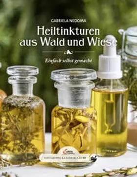 Nedoma | Das große kleine Buch: Heiltinkturen aus Wald und Wiese | Buch | 978-3-7104-0141-1 | sack.de