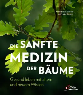 Moser / Thoma |  Die sanfte Medizin der Bäume | eBook | Sack Fachmedien