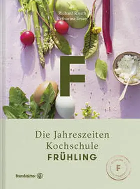 Rauch / Seiser |  Die Jahreszeiten Kochschule Frühling | Buch |  Sack Fachmedien