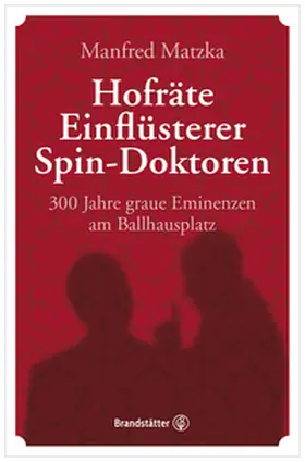 Matzka | Hofräte, Einflüsterer, Spin-Doktoren | Buch | 978-3-7106-0466-9 | www2.sack.de