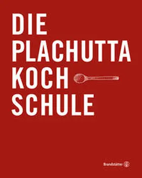 Plachutta |  Die Plachutta Kochschule | Buch |  Sack Fachmedien