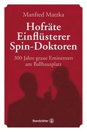 Matzka | Hofräte, Einflüsterer, Spin-Doktoren | E-Book | www2.sack.de