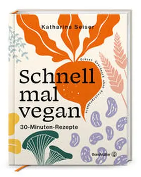 Seiser | Schnell mal vegan | Buch | 978-3-7106-0686-1 | www2.sack.de