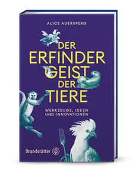 Auersperg | Der Erfindergeist der Tiere | Buch | 978-3-7106-0858-2 | www2.sack.de