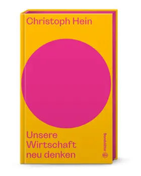 Hein |  Unsere Wirtschaft neu denken | Buch |  Sack Fachmedien
