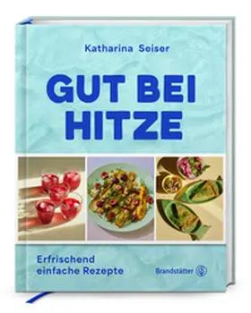 Seiser | Gut bei Hitze | Buch | 978-3-7106-0926-8 | www2.sack.de