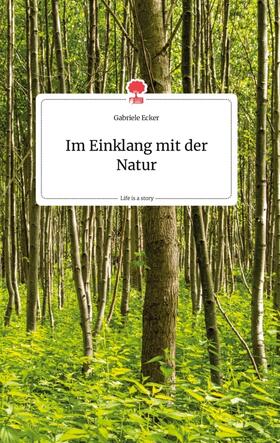 Ecker |  Im Einklang mit der Natur. Life is a Story - story.one | Buch |  Sack Fachmedien