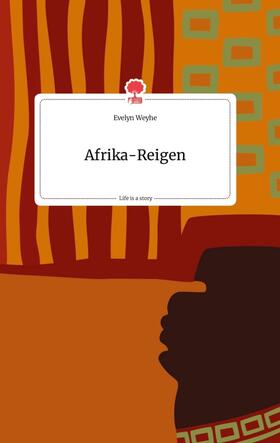 Weyhe |  Afrika-Reigen. Life is a Story - story.one | Buch |  Sack Fachmedien
