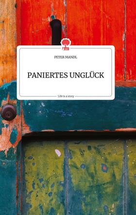 Mandl |  PANIERTES UNGLÜCK. Life is a Story - story.one | Buch |  Sack Fachmedien