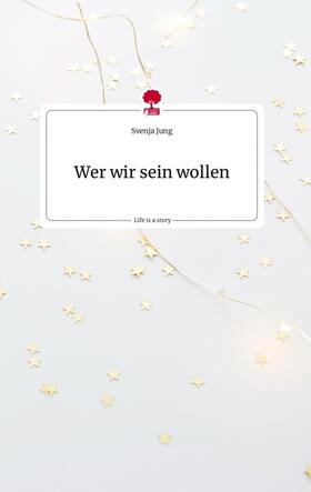 Jung |  Wer wir sein wollen. Life is a Story - story.one | Buch |  Sack Fachmedien