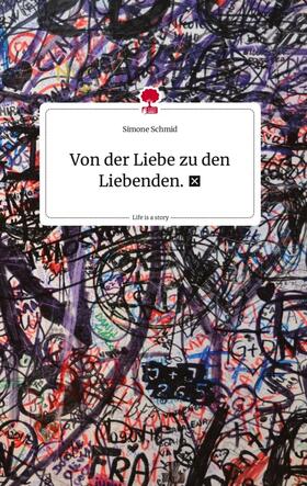Schmid |  Von der Liebe zu den Liebenden. ¿. Life is a Story - story.one | Buch |  Sack Fachmedien