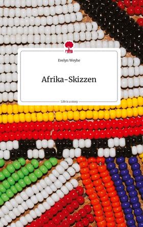 Weyhe |  Afrika-Skizzen. Life is a Story - story.one | Buch |  Sack Fachmedien