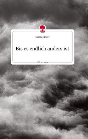 Singer |  Bis es endlich anders ist. Life is a Story - story.one | Buch |  Sack Fachmedien