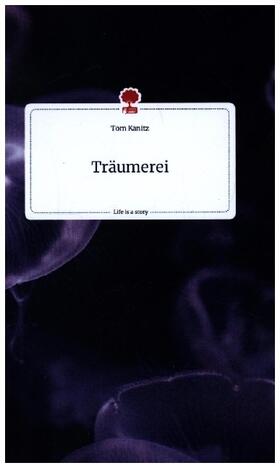 Kanitz |  Träumerei. Life is a Story - story.one | Buch |  Sack Fachmedien