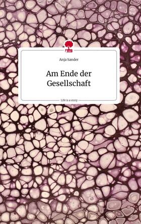 Sander |  Am Ende der Gesellschaft. Life is a Story - story.one | Buch |  Sack Fachmedien