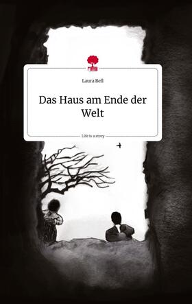 Bell |  Das Haus am Ende der Welt. Life is a Story - story.one | Buch |  Sack Fachmedien