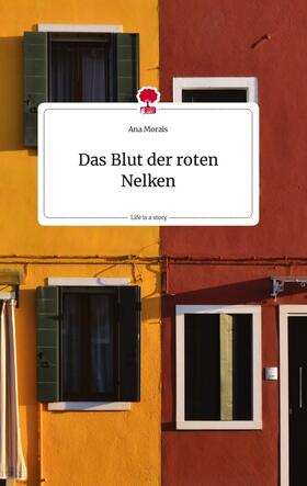Morais |  Das Blut der roten Nelken. Life is a Story - story.one | Buch |  Sack Fachmedien