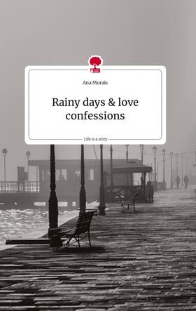 Morais |  Rainy days and love confessions. Life is a Story - story.one | Buch |  Sack Fachmedien