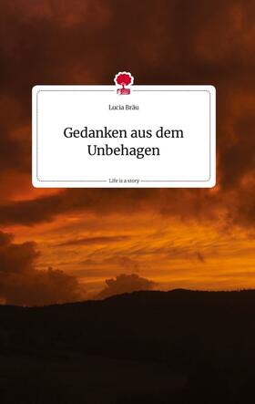 Bräu |  Gedanken aus dem Unbehagen. Life is a Story - story.one | Buch |  Sack Fachmedien