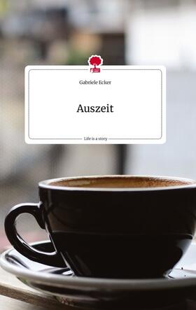 Ecker |  Auszeit. Life is a Story - story.one | Buch |  Sack Fachmedien