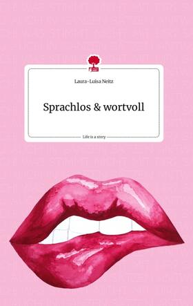 Neitz |  Sprachlos & wortvoll. Life is a Story - story.one | Buch |  Sack Fachmedien