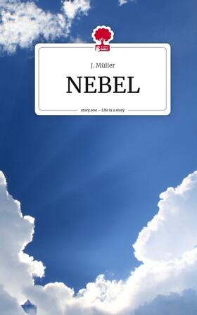 Müller |  NEBEL. Life is a Story - story.one | Buch |  Sack Fachmedien