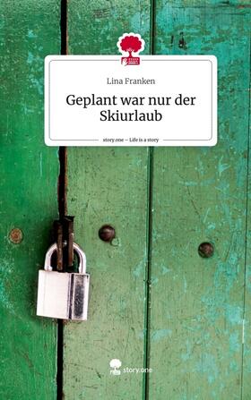 Franken |  Geplant war nur der Skiurlaub. Life is a Story - story.one | Buch |  Sack Fachmedien