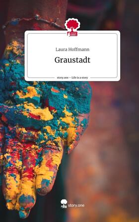 Hoffmann |  Graustadt. Life is a Story - story.one | Buch |  Sack Fachmedien