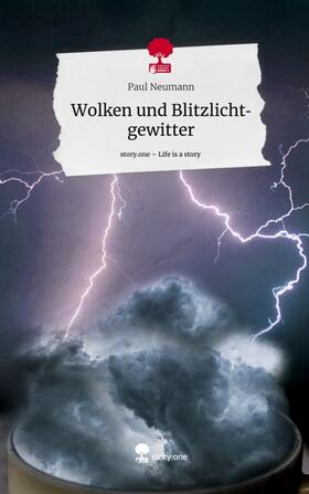 Neumann |  Wolken und Blitzlichtgewitter. Life is a Story - story.one | Buch |  Sack Fachmedien