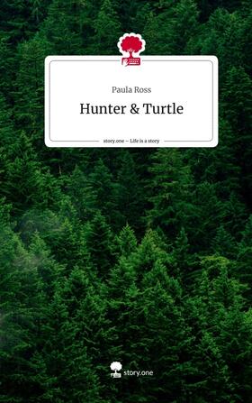 Ross |  Hunter & Turtle. Life is a Story - story.one | Buch |  Sack Fachmedien