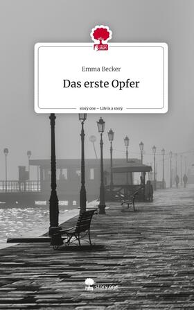 Becker |  Das erste Opfer. Life is a Story - story.one | Buch |  Sack Fachmedien