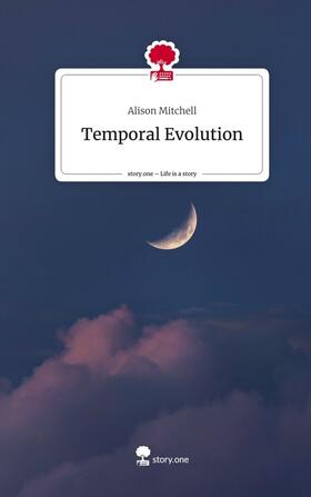 Mitchell |  Temporal Evolution. Life is a Story - story.one | Buch |  Sack Fachmedien
