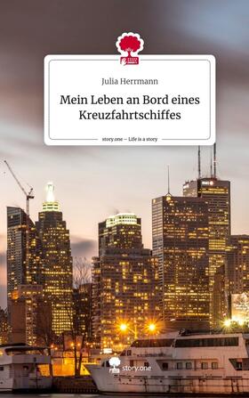 Herrmann |  Mein Leben an Bord eines Kreuzfahrtschiffes. Life is a Story - story.one | Buch |  Sack Fachmedien