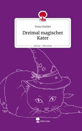 Harbke |  Dreimal magischer Kater. Life is a Story - story.one | Buch |  Sack Fachmedien