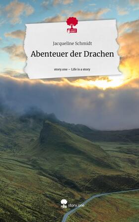 Schmidt |  Abenteuer der Drachen. Life is a Story - story.one | Buch |  Sack Fachmedien