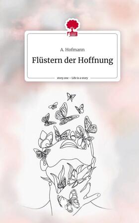 Hofmann |  Flüstern der Hoffnung. Life is a Story - story.one | Buch |  Sack Fachmedien