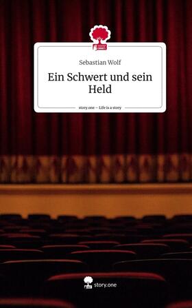 Wolf |  Ein Schwert und sein Held. Life is a Story - story.one | Buch |  Sack Fachmedien