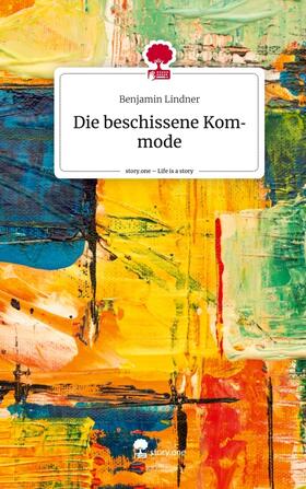 Lindner |  Die beschissene Kommode. Life is a Story - story.one | Buch |  Sack Fachmedien